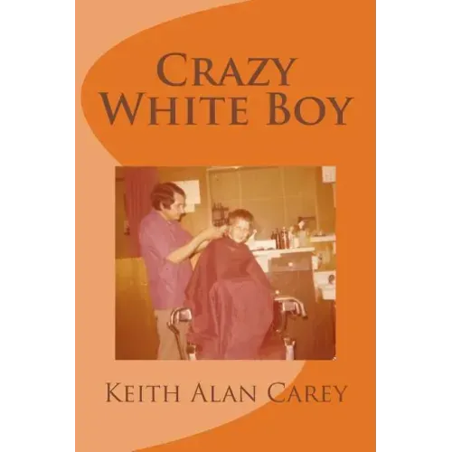 Crazy White Boy: A Non-Fictional Memoir