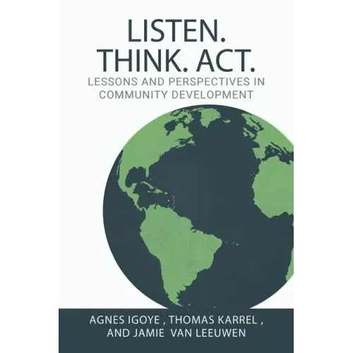 Listen. Think. Act.: Lessons and Perspectives in Community Development