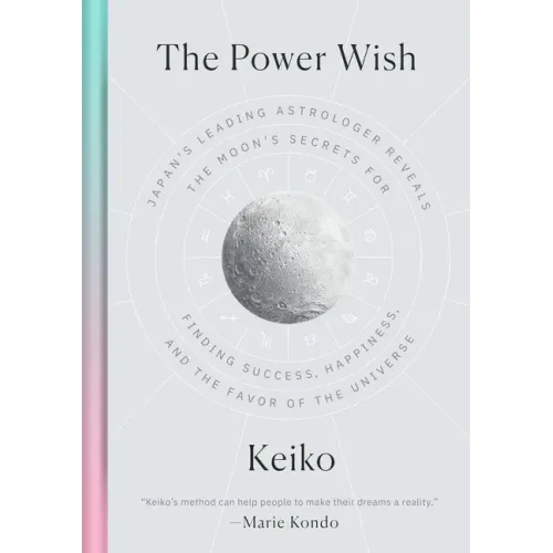 The Power Wish: Japan's Leading Astrologer Reveals the Moon's Secrets for Finding Success, Happiness, and the Favor of the Universe