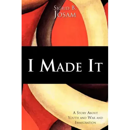 I Made It: A Story about Youth and War and Immigration