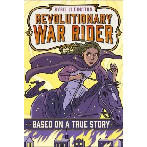 Sybil Ludington: Revolutionary War Rider