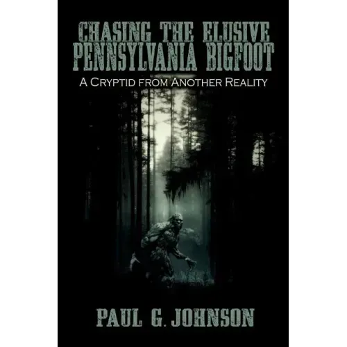 Chasing the Elusive Pennsylvania Bigfoot: A Cryptid from Another Reality