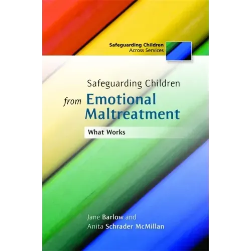 Safeguarding Children from Emotional Maltreatment: What Works