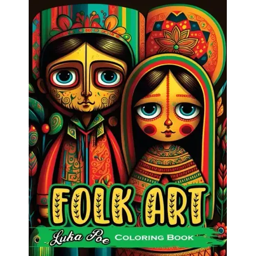 Folk Art Coloring Book: Relax with 50 Original Illustrations Inspired by Traditional Folk Art