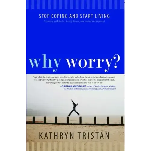 Why Worry?: Stop Coping and Start Living