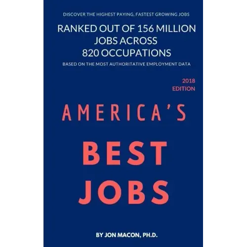 America's Best Jobs: Ranked Out of 156 Million Jobs Across 820 Occupations