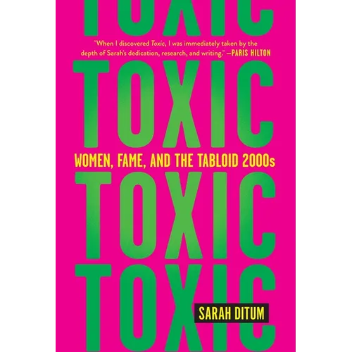 Toxic: Women, Fame, and the Tabloid 2000s