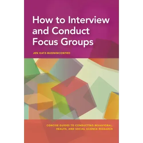 How to Interview and Conduct Focus Groups