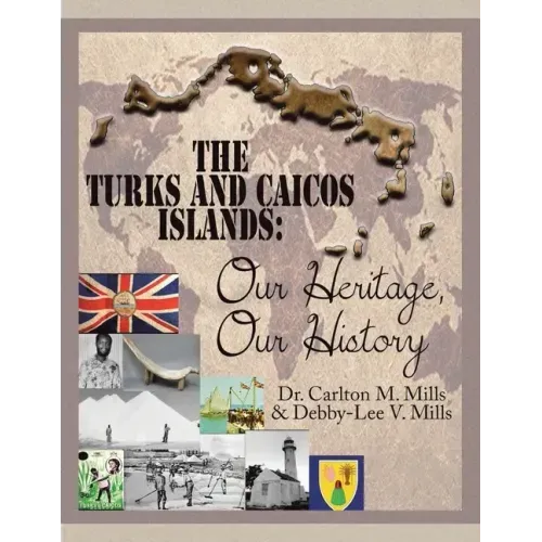 The Turks and Caicos Islands: Our Heritage, Our History