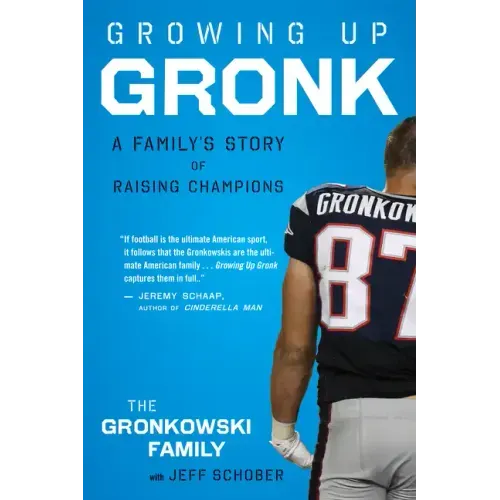 Growing Up Gronk: A Family's Story of Raising Champions