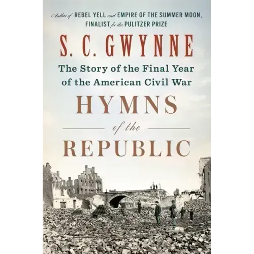 Hymns of the Republic: The Story of the Final Year of the American Civil War