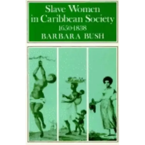 Slave Women in Caribbean Society, 1650-1832