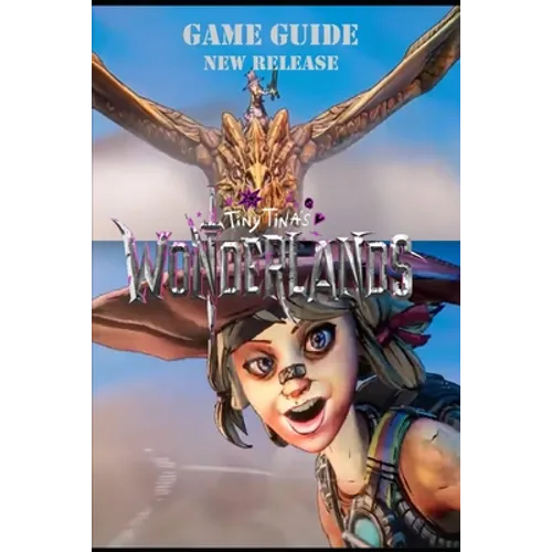Tiny Tina's Wonderlands The Complete Walkthrough: Tips, tricks and more!