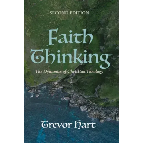 Faith Thinking, Second Edition: The Dynamics of Christian Theology