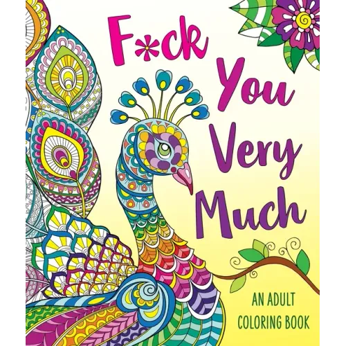 F*ck You Very Much: A Sweary Coloring Book