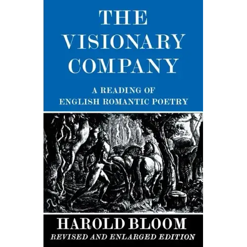 The Visionary Company: A Reading of English Romantic Poetry