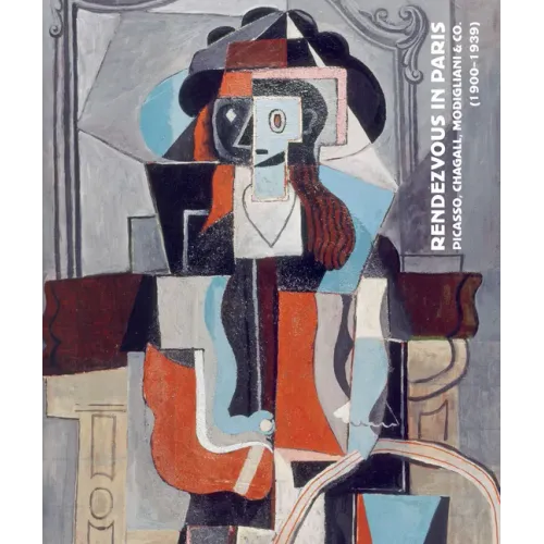Rendezvous in Paris: Picasso, Chagall, Modigliani & Co. (1900-1939)