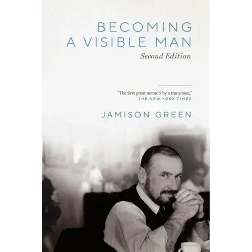 Becoming a Visible Man: Second Edition
