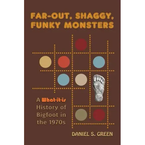 Far-Out, Shaggy, Funky Monsters: A What-It-Is History of Bigfoot in the 1970s