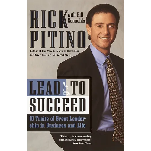 Lead to Succeed: 10 Traits of Great Leadership in Business and Life