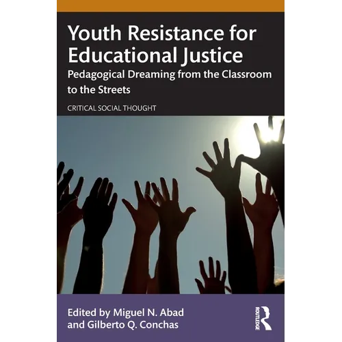 Youth Resistance for Educational Justice: Pedagogical Dreaming from the Classroom to the Streets