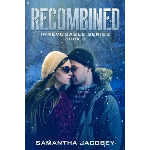 Recombined: Book 3 of the Irrevocable Series