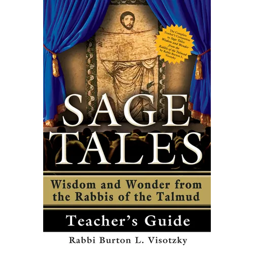 Sage Tales Teacher's Guide: The Complete Teacher's Companion to Sage Tales: Wisdom and Wonder from the Rabbis of the Talmud
