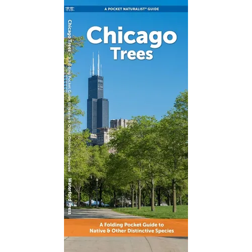 Chicago Trees: A Folding Pocket Guide to Native & Other Distinctive Species