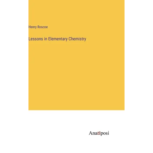 Lessons in Elementary Chemistry