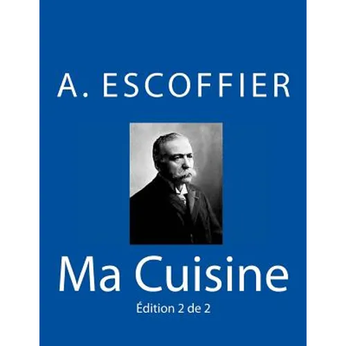 Ma Cuisine: Edition 2 de 2: Auguste Escoffier l'original de 1934