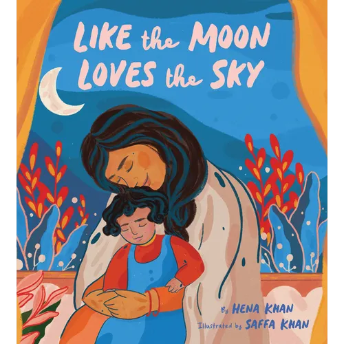 Like the Moon Loves the Sky: (Mommy Book for Kids, Islamic Children's Book, Read-Aloud Picture Book) - Hardcover