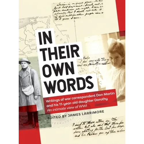 In Their Own Words: Writings of war correspondent Don Martin and his 11-year-old daughter Dorothy