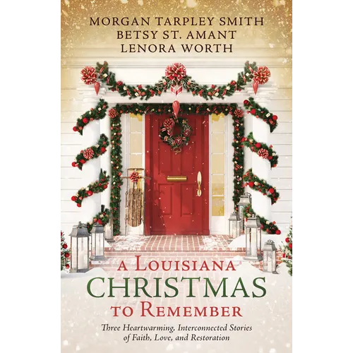 A Louisiana Christmas to Remember: Three Heartwarming, Interconnected Stories of Faith, Love, and Restoration