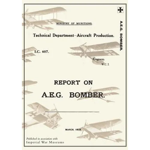 REPORT ON A.E.G. BOMBER, March 1918Reports on German Aircraft 3