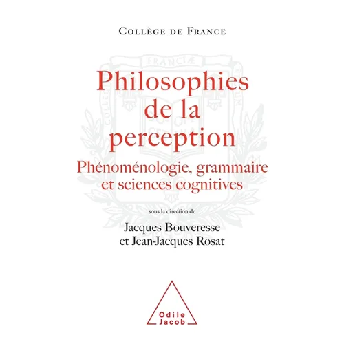 Philosophy of Perception: Phenomenology, Grammar and the Cognitive Sciences / Philosophies de la perception: Phénoménologie, grammaire et sciences cog