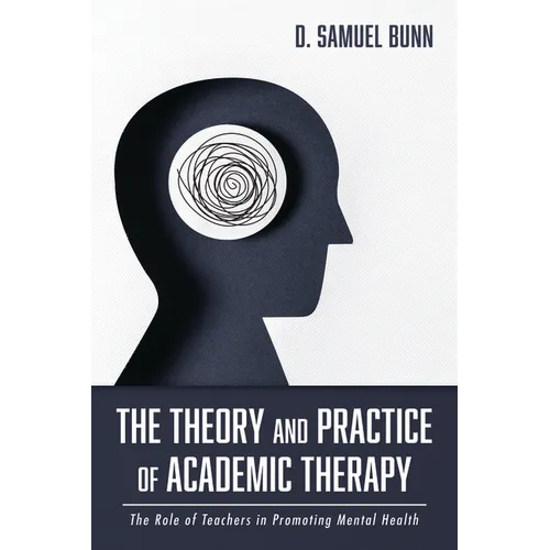 The Theory and Practice of Academic Therapy: The Role of Teachers in Promoting Mental Health