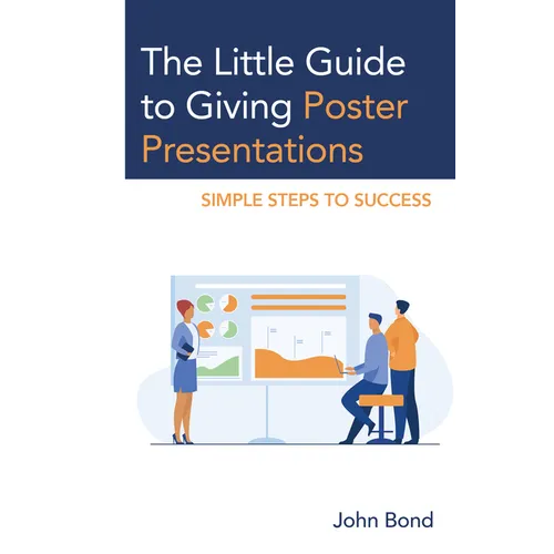 The Little Guide to Giving Poster Presentations: Simple Steps to Success