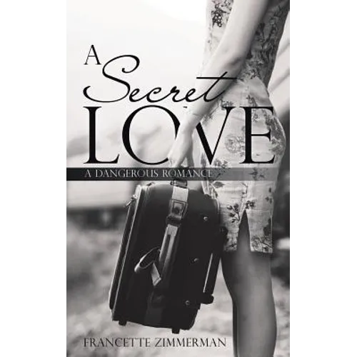 A Secret Love: A Dangerous Romance