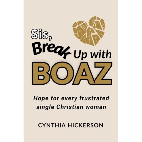 Sis, Break Up with Boaz