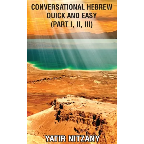 Conversational Hebrew Quick and Easy: Part I, II, III
