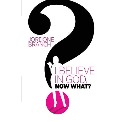 I Believe In God, Now What?