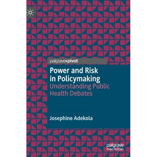 Power and Risk in Policymaking: Understanding Public Health Debates
