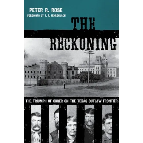 The Reckoning: The Triumph of Order on the Texas Outlaw Frontier