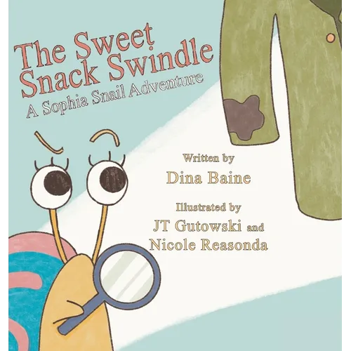 The Sweet Snack Swindle: A Sophia Snail Adventure