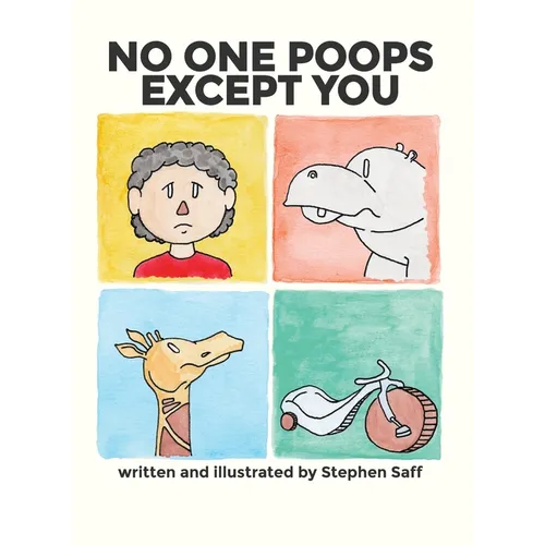 No One Poops Except You: And Everybody Thinks It's Gross. Everyone.