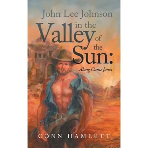 John Lee Johnson in the Valley of the Sun: Along Came Jones