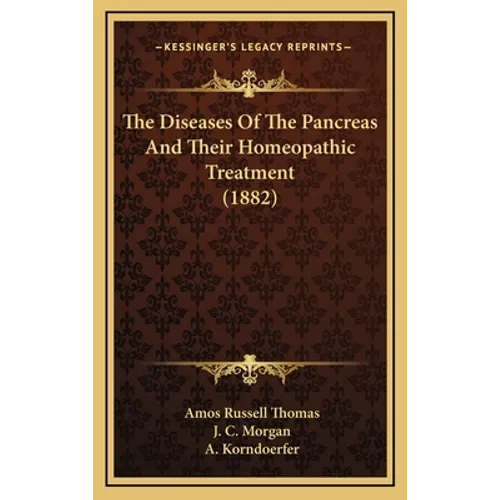 The Diseases of the Pancreas and Their Homeopathic Treatment (1882)