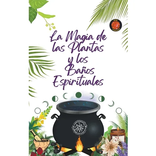 La Magia de las Plantas y los Baños Espirituales