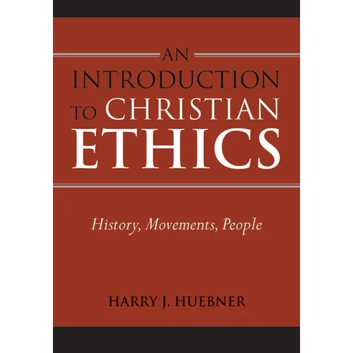 Introduction to Christian Ethics: History, Movements, People