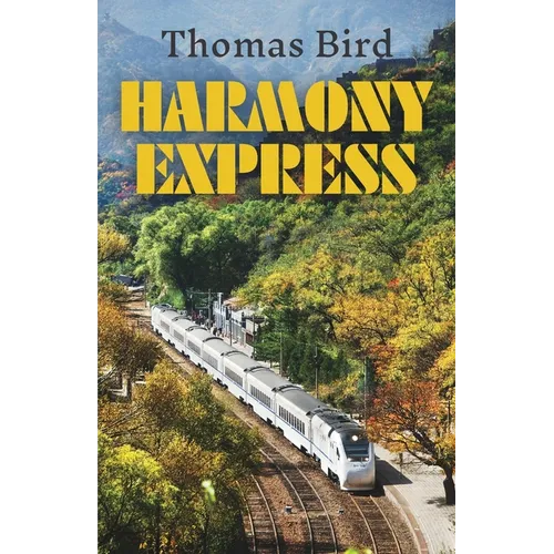 Harmony Express: Travels by Train Through China